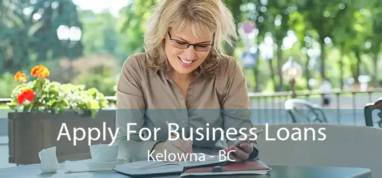 Apply For Business Loans Kelowna - BC