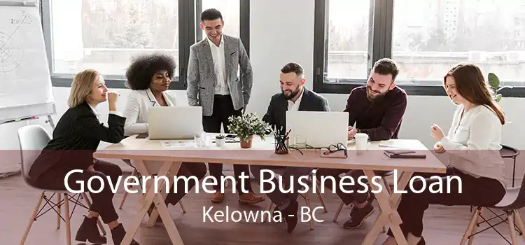 Government Business Loan Kelowna - BC