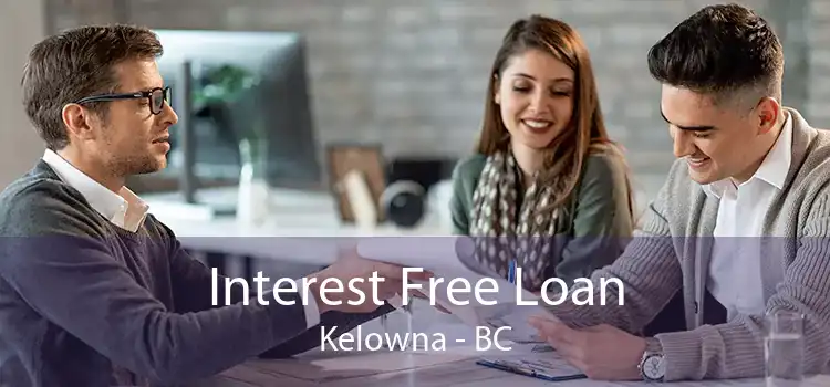 Interest Free Loan Kelowna - BC