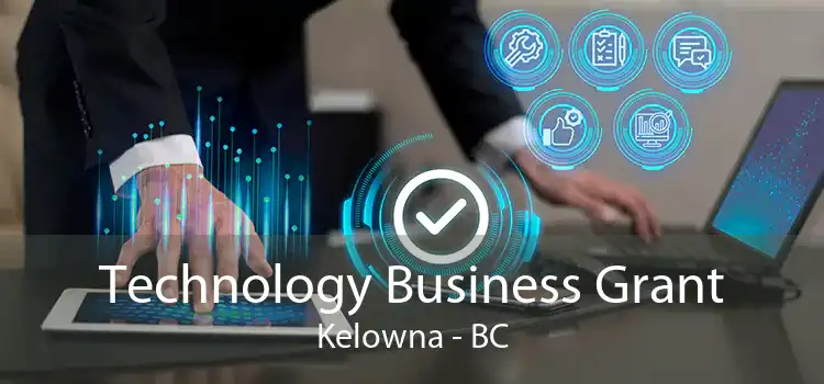Technology Business Grant Kelowna - BC
